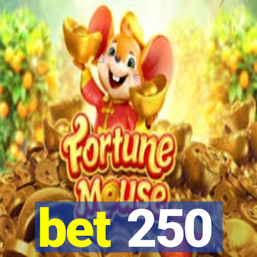 bet 250