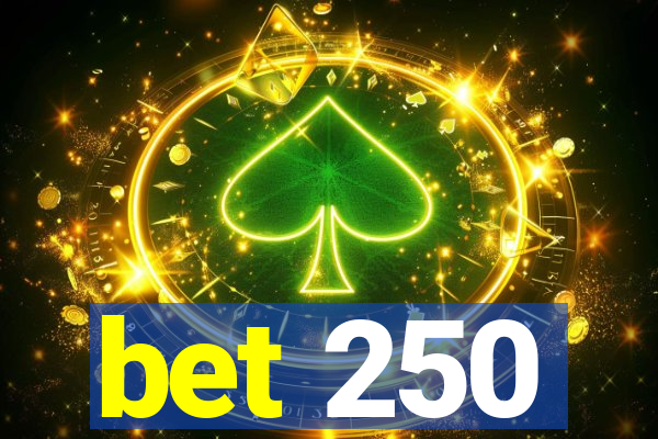 bet 250