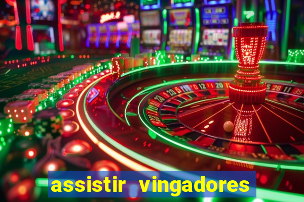 assistir vingadores ultimato completo dublado gratis