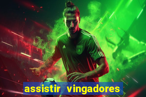 assistir vingadores ultimato completo dublado gratis