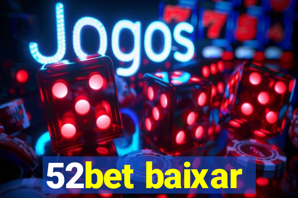 52bet baixar