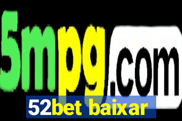 52bet baixar