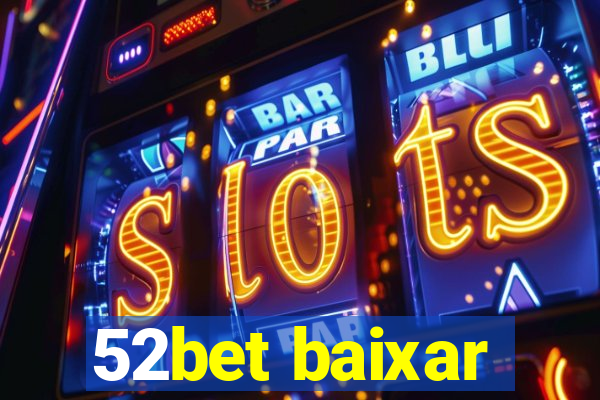 52bet baixar