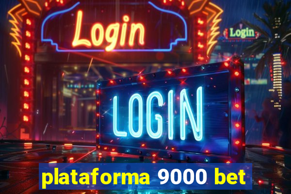 plataforma 9000 bet