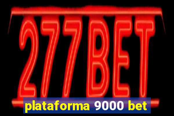 plataforma 9000 bet