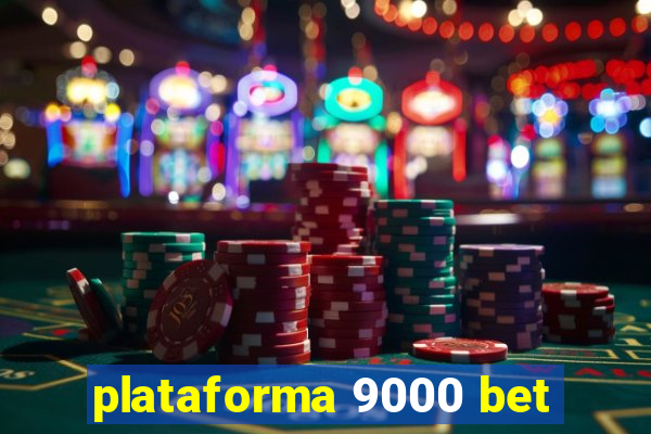 plataforma 9000 bet