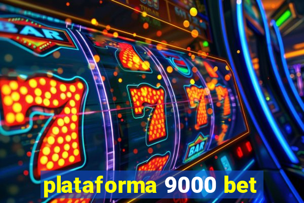 plataforma 9000 bet