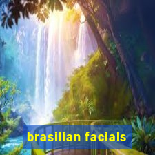 brasilian facials