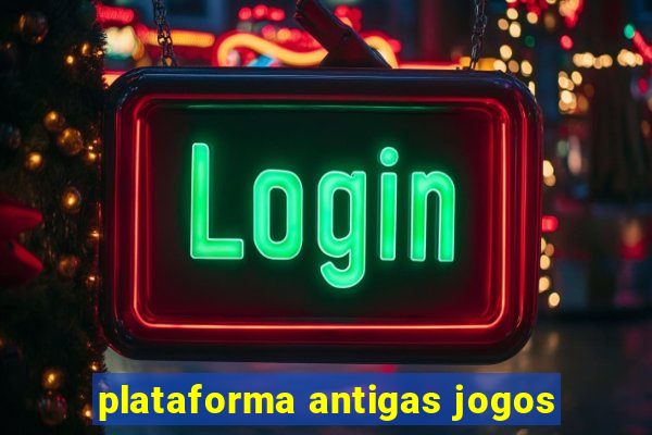 plataforma antigas jogos