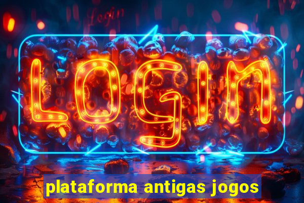 plataforma antigas jogos