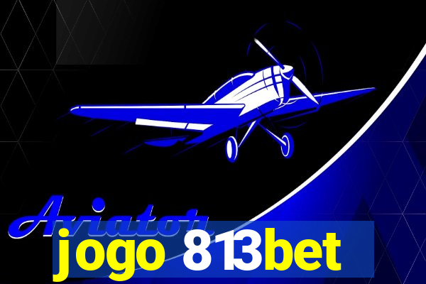 jogo 813bet