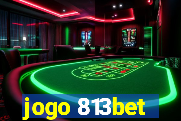 jogo 813bet