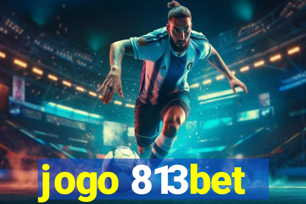 jogo 813bet