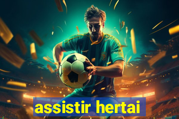 assistir hertai