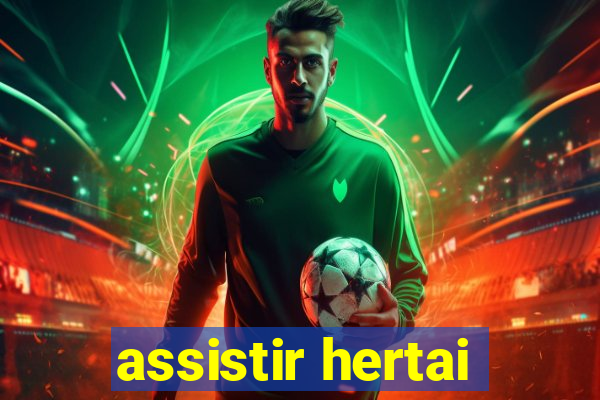 assistir hertai