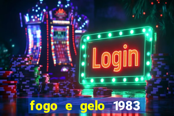 fogo e gelo 1983 dublado download