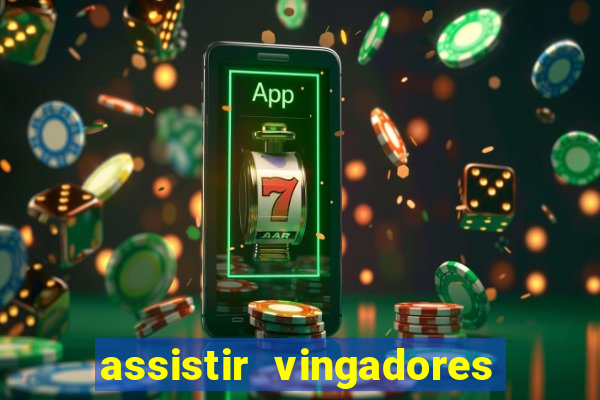 assistir vingadores ultimato filme completo dublado