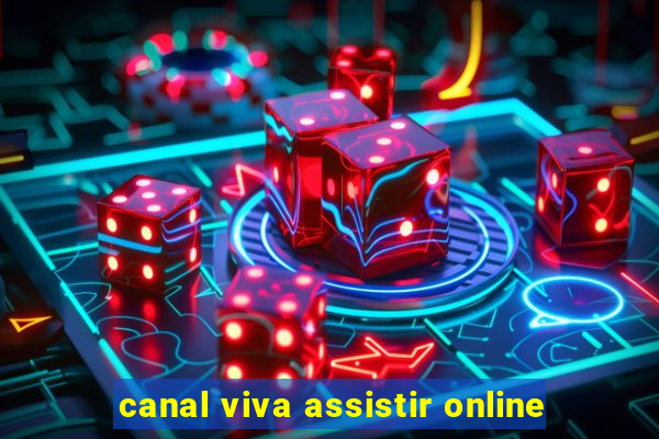 canal viva assistir online