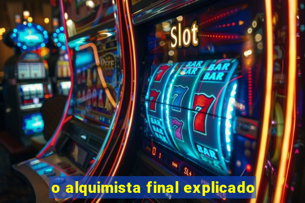 o alquimista final explicado