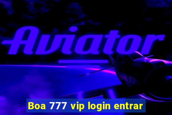 Boa 777 vip login entrar