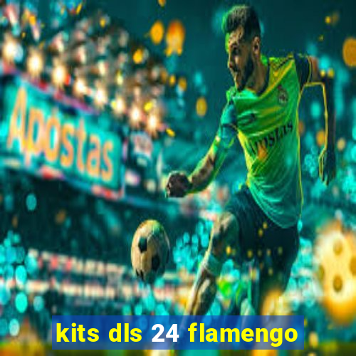 kits dls 24 flamengo