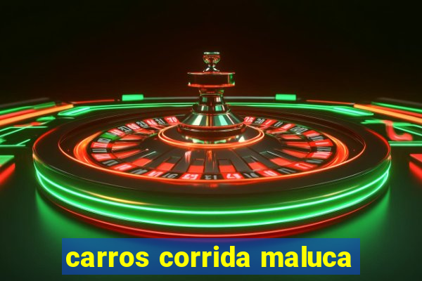 carros corrida maluca