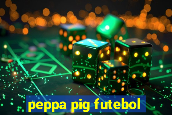 peppa pig futebol