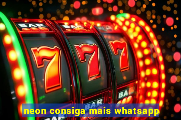 neon consiga mais whatsapp