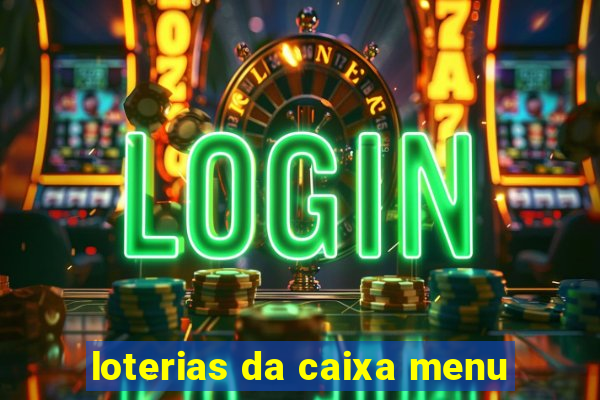 loterias da caixa menu