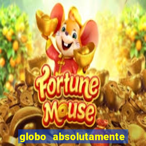 globo absolutamente tudo sobre