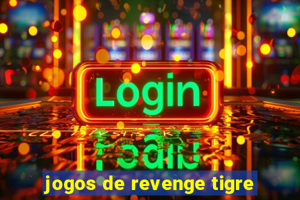 jogos de revenge tigre