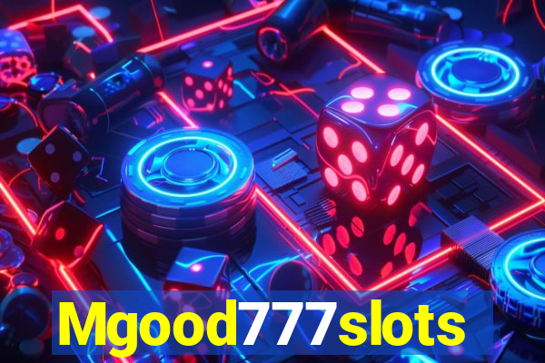 Mgood777slots