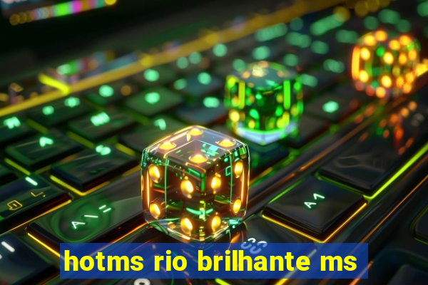 hotms rio brilhante ms