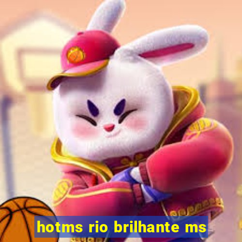 hotms rio brilhante ms