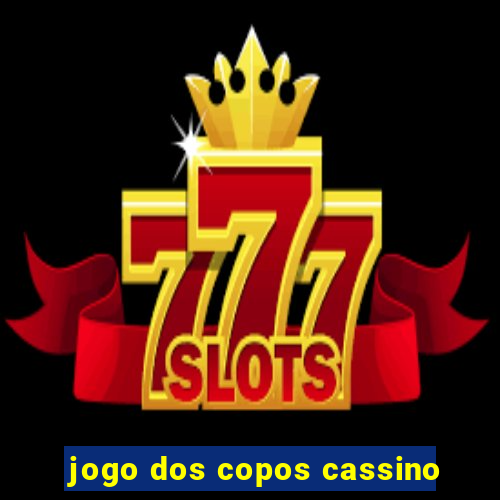 jogo dos copos cassino