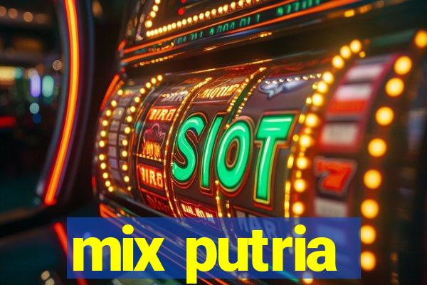 mix putria