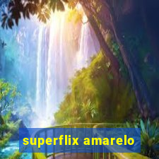 superflix amarelo