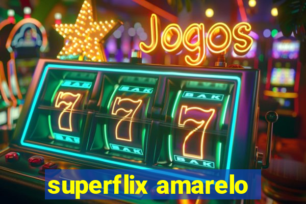 superflix amarelo