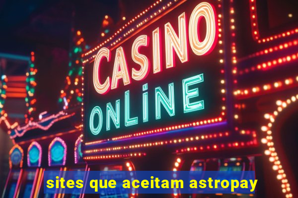 sites que aceitam astropay