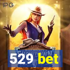 529 bet