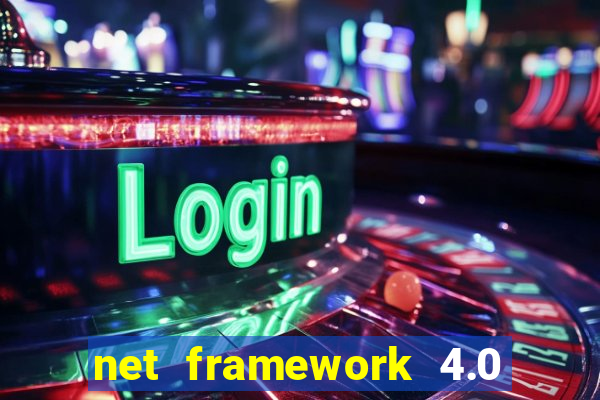 net framework 4.0 v 30319 windows 7 64 bit