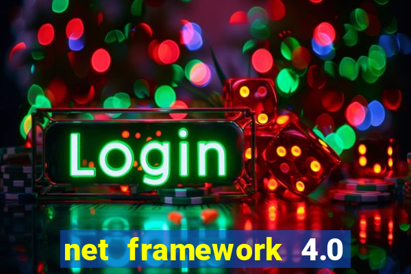 net framework 4.0 v 30319 windows 7 64 bit