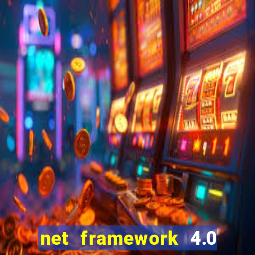 net framework 4.0 v 30319 windows 7 64 bit