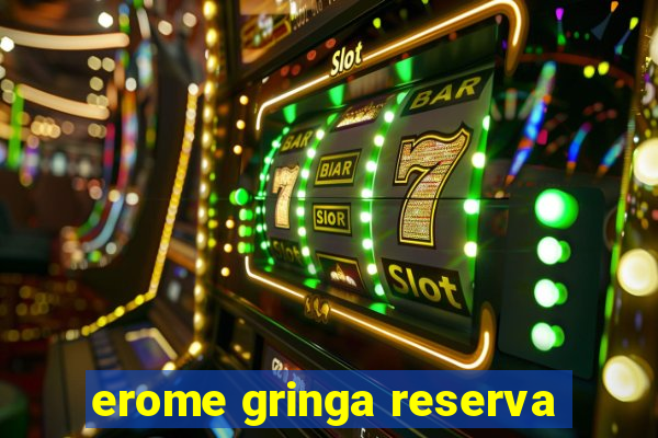 erome gringa reserva