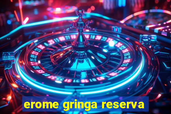 erome gringa reserva