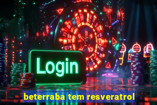 beterraba tem resveratrol