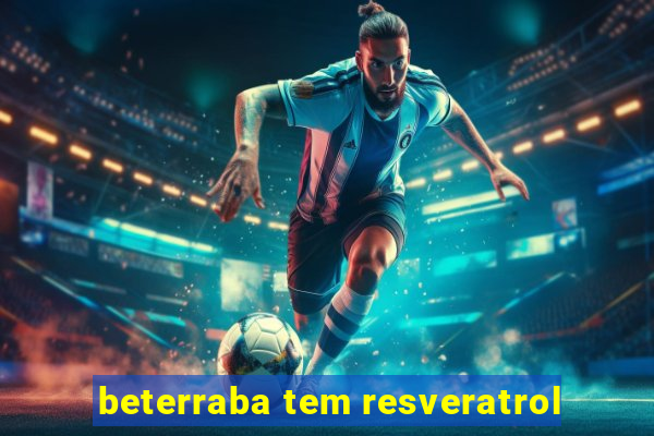 beterraba tem resveratrol