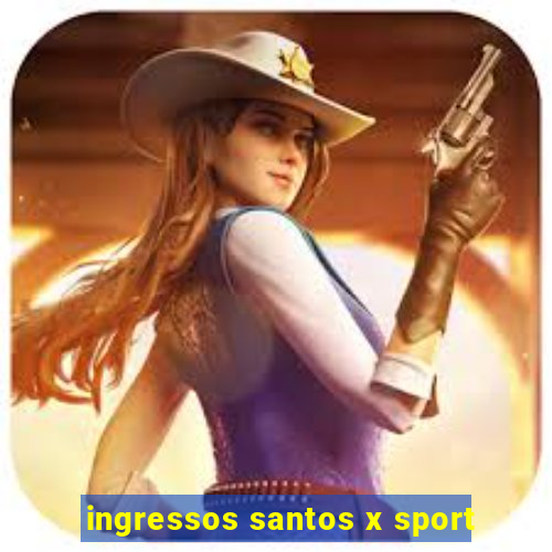 ingressos santos x sport