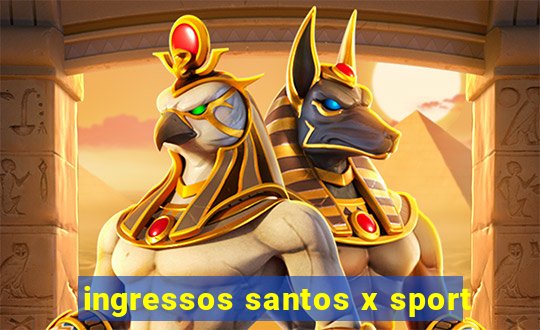 ingressos santos x sport