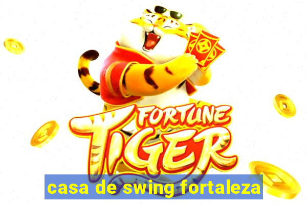 casa de swing fortaleza